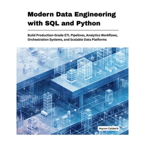 (영문도서)Modern Data Engineering with SQL and Python: Build Production-Grade ETL Pipeline... Paperback, Independently Published, English, 9798197322449