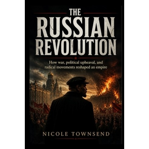 (영문도서)The Russian Revolution: How war political upheaval and radical movements resha... Paperback, Independently Published, English, 9798195386955