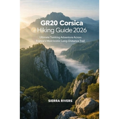 (영문도서)Gr20 Corsica Hiking Guide 2026: Ultimate Trekking Adventure Across France's Most... Paperback, Independently Published, English, 9798243428910