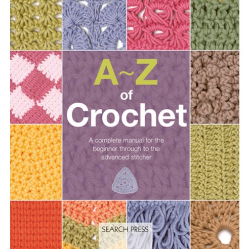 (영문도서)A-Z of Crochet: A Complete Manual for the Beginner Through to the Advanced Stitcher Paperback, Search Press, English, 9781800922334