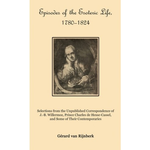 (영문도서)Episodes of the Esoteric Life 1780-1824: Selections from the Unpublished Corres... Hardcover, Triad Press, English, 9781946814326