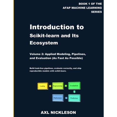 (영문도서)Introduction to scikit-learn and Its Ecosystem: Volume 2: Applied Modeling Pipe... Paperback, Independently Published, English, 9798244029048