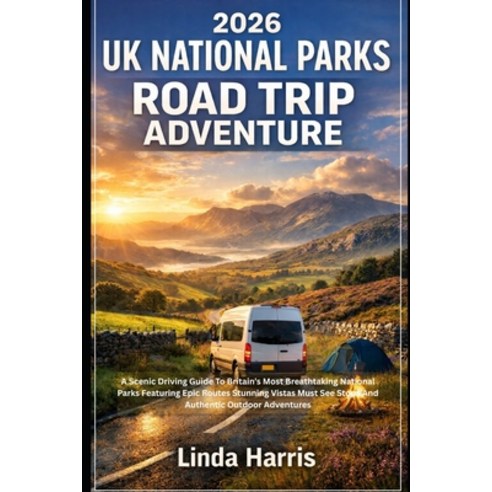 (영문도서)2026 UK National Parks Road Trip Adventure: A Scenic Driving Guide To Britain's... Paperback, Independently Published, English, 9798243375184