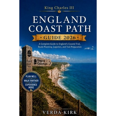 (영문도서)King Charles III England Coast Path Guide 2026: A Complete Guide to England's Co... Paperback, Independently Published, English, 9798183940718