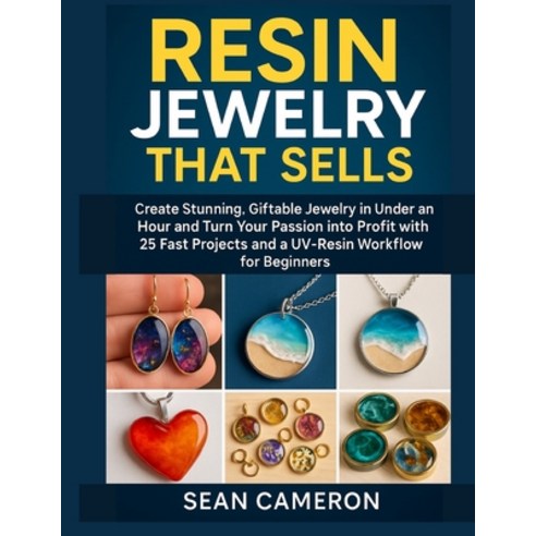 (영문도서)Resin Jewelry That Sells: Create Stunning Giftable Jewelry in Under an Hour and... Paperback, Independently Published, English, 9798274915991