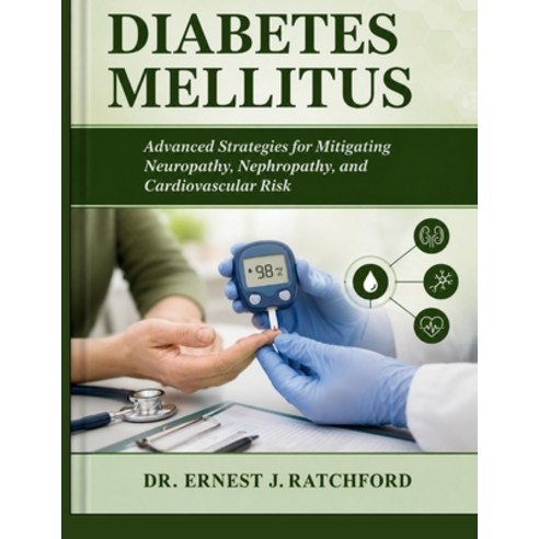 (영문도서)Diabetes Mellitus: Advanced Strategies for Mitigating Neuropathy Nephropathy a... Paperback, Independently Published, English, 9798199472142