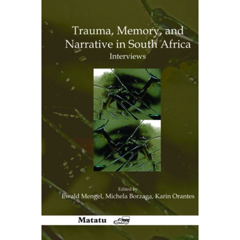 (영문도서)Trauma Memory and Narrative in South Africa: Interviews Hardcover, Brill, English, 9789042031029