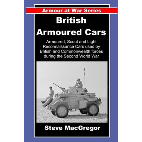 (영문도서)British Armoured Cars: British and Commonwealth Armoured Scout and Light Reconn... Paperback, Independently Published, English, 9798195239688