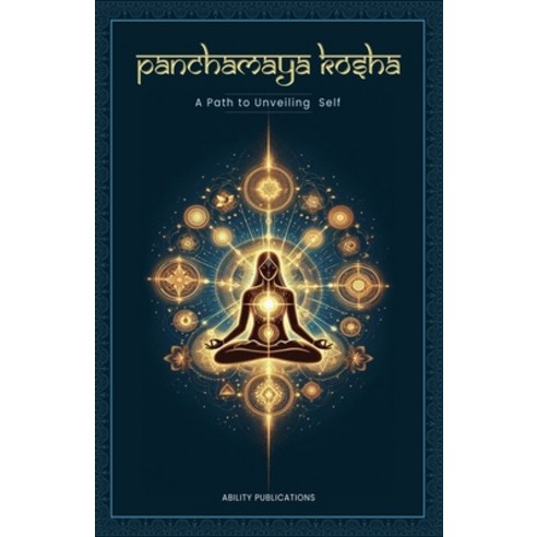 (영문도서)Panchamaya Kosha - A Path to Unveiling the Self Paperback, Ability Publications, English, 9798231332915