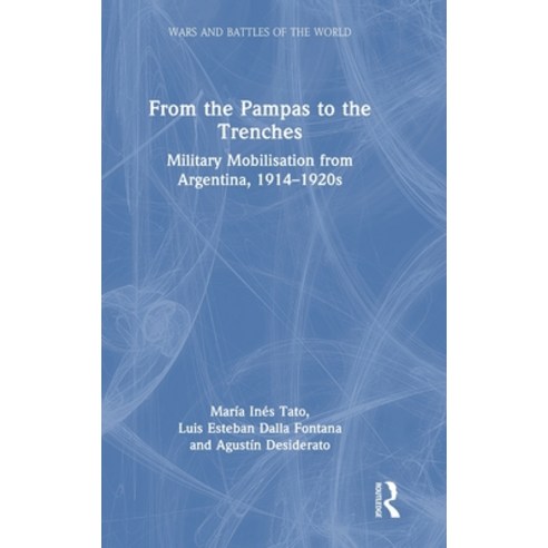 (영문도서)From the Pampas to the Trenches: Military Mobilisation from Argentina 1914-1920s Hardcover, Routledge India, English, 9781032722801
