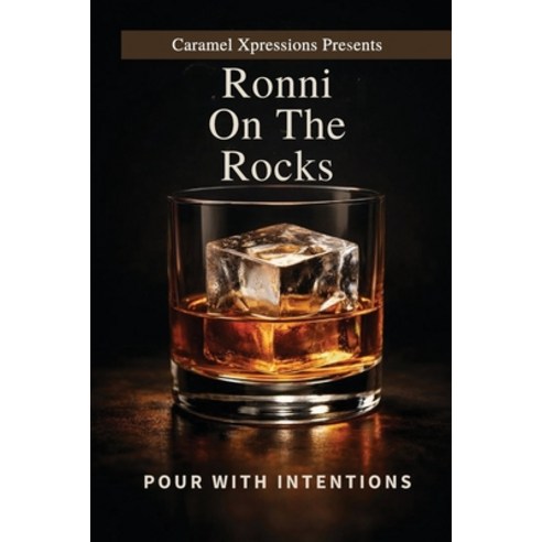 (영문도서)Ronni on the Rocks: Pour with Intention Paperback, Caramel Xpressions Presents, English, 9781972248027