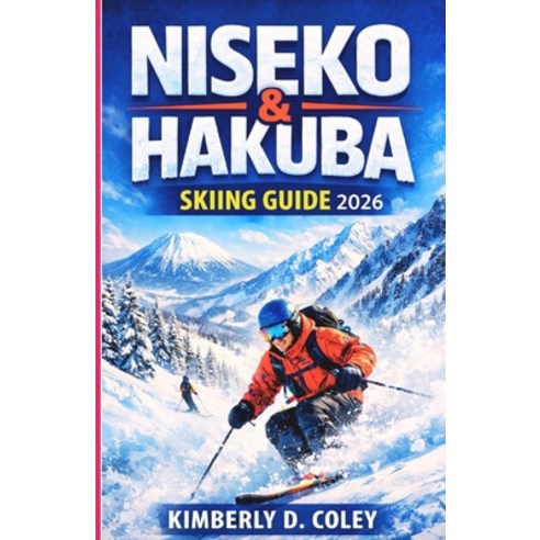 (영문도서)Niseko & Hakuba Skiing Guide 2026: Everything You Need to Plan Ski and Fall in... Paperback, Independently Published, English, 9798245154374