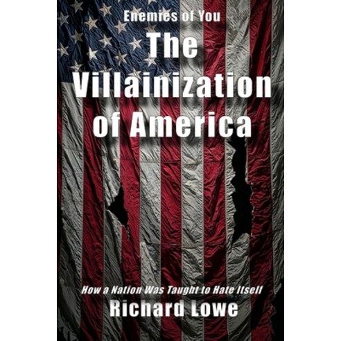 (영문도서)The Villainization of America: How a Nation Was Taught to Hate Itself Paperback, Writing King, English, 9781972810088