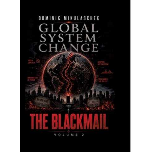 (영문도서)Global System Change: THE BLACKMAIL: Volume 2 Hardcover, Tredition Gmbh, English, 9783384905741
