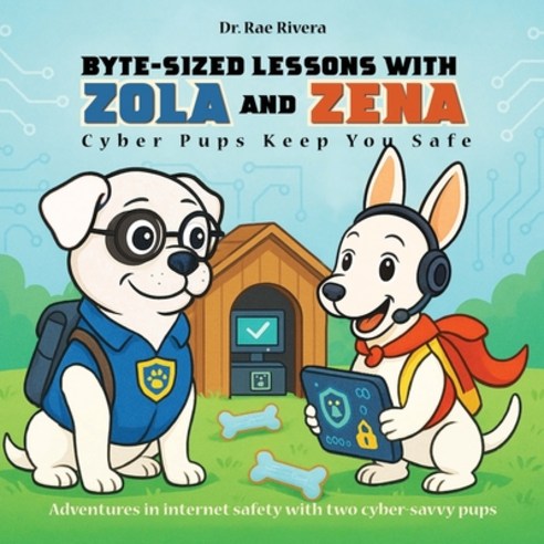 (영문도서)Byte-Sized Lessons With Zola And Zena: Cyber Pups Keep You Safe Paperback, Book Publishing Pulse, English, 9798295550355