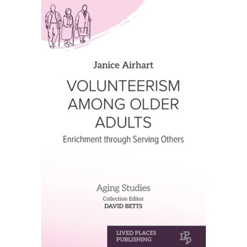 (영문도서)Volunteerism Among Older Adults: Enrichment through Serving Others Paperback, Lived Places, English, 9781918527216