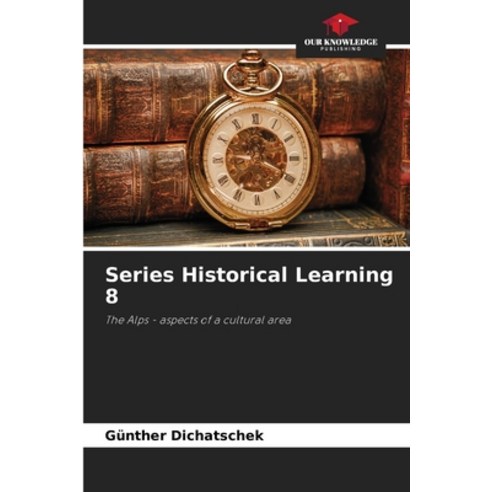 (영문도서)Series Historical Learning 8 Paperback, Our Knowledge Publishing, English, 9786630090901
