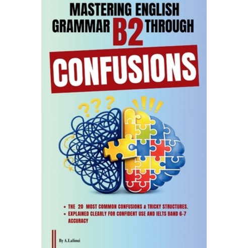 (영문도서)Mastering English Grammar B2 Through Confusions: The 20 Most Common Confusions &... Paperback, 9798245043395