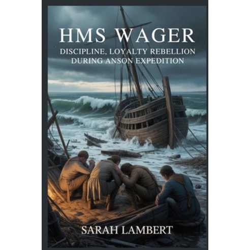 (영문도서)HMS Wager: Discipline Loyalty Rebellion During Anson Expedition Paperback, Independently Published, English, 9798244467611