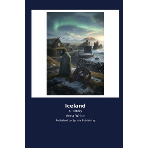 (영문도서)Iceland: A History Paperback, Ephyia Publishing, English, 9798256041069