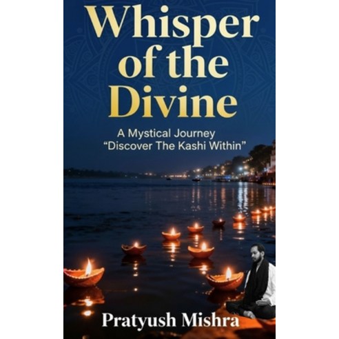 (영문도서)Whisper of the divine: A mystical journey: Discover the Kashi within Paperback, Independently Published, English, 9798241059963