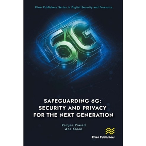 (영문도서)Safeguarding 6g: Security and Privacy for the Next Generation Hardcover, River Publishers, English, 9788770047944