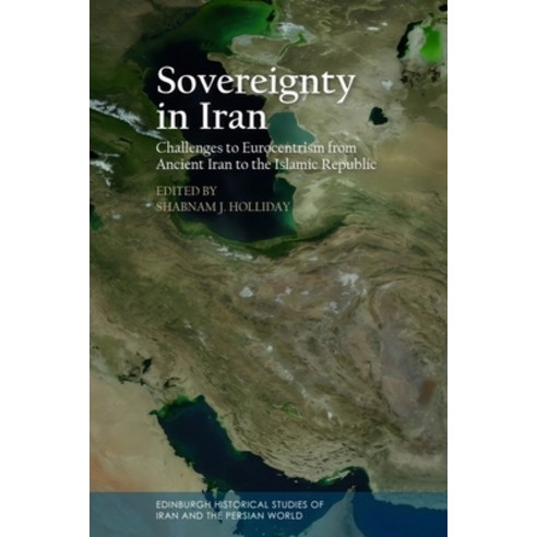 (영문도서)Sovereignty in Iran: Challenges to Eurocentrism from Ancient Iran to the Islamic... Hardcover, Edinburgh University Press, English, 9781399554183
