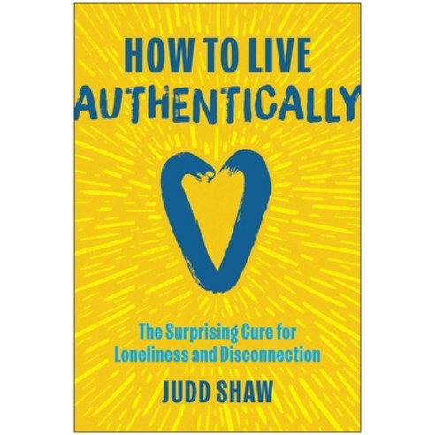 (영문도서)How to Live Authentically: The Surprising Cure for Loneliness and Disconnection Hardcover, Matt Holt Books, English, 9781637749128