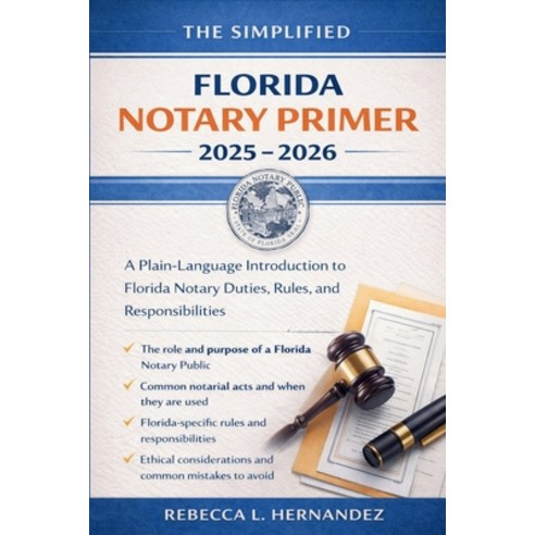 (영문도서)The Simplified Florida Notary Primer 2025 - 2026: A Plain-Language Introduction... Paperback, Independently Published, English, 9798244501544