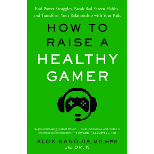 (영문도서)How to Raise a Healthy Gamer: End Power Struggles Break Bad Screen Habits and... Paperback, Rodale Books, English, 9780593582060