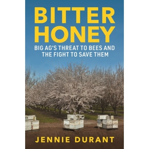 (영문도서)Bitter Honey: Big Ag's Threat to Bees and the Fight to Save Them Hardcover, Island Press, English, 9781642834000
