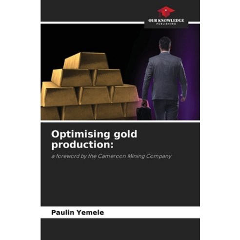 (영문도서)Optimising gold production Paperback, Our Knowledge Publishing, English, 9786630060195