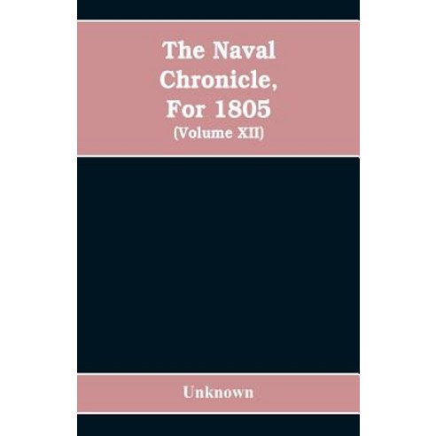 (영문도서)The Naval chronicle For 1805: containing a general and biographical history of... Paperback, Alpha Edition, English, 9789353608682