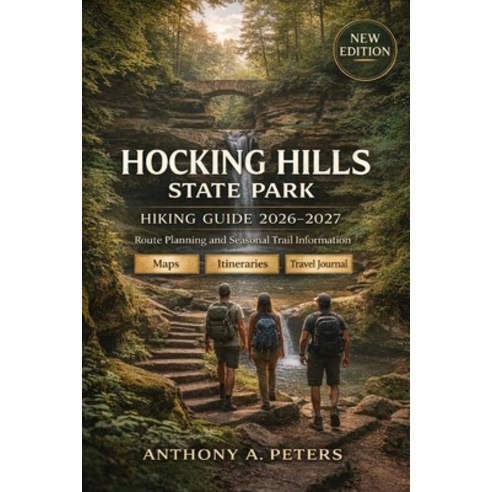 (영문도서)Hocking Hills State Park Hiking Guide 2026-2027: Route Planning and Seasonal Tra... Paperback, Independently Published, English, 9798244607864