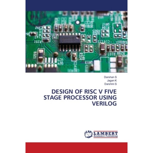 (영문도서)Design of RISC V Five Stage Processor Using Verilog Paperback, LAP Lambert Academic Publis..., English, 9786209823183