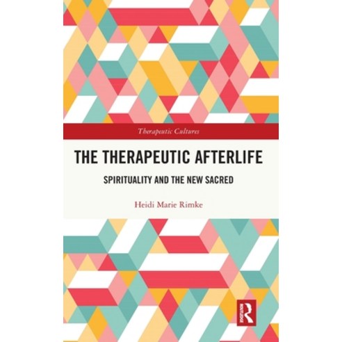 (영문도서)The Therapeutic Afterlife: Spirituality and the New Sacred Hardcover, Routledge, English, 9781032446868