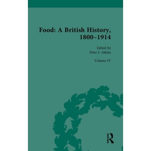 (영문도서)Food: A British History 1800-1914: Volume IV: Food and Culture Hardcover, Routledge, English, 9781032435954