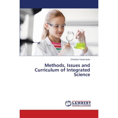 (영문도서)Methods Issues and Curriculum of Integrated Science Paperback, LAP Lambert Academic Publis..., English, 9786209349690