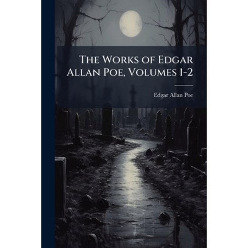 (영문도서)The Works of Edgar Allan Poe Volumes 1-2 Paperback, Nabu Press, English, 9781142518851 Nabu Press, English, 9781142518851