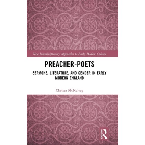 (영문도서)Preacher-Poets: Sermons Literature and Gender in Early Modern England Hardcover, Routledge, English, 9781003864066