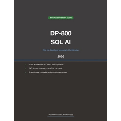 (영문도서)Microsoft DP-800 Exam Study Guide 2026: SQL AI Developer Associate: Complete Exa... Paperback, Meridian Certification Press, English, 9798259500075
