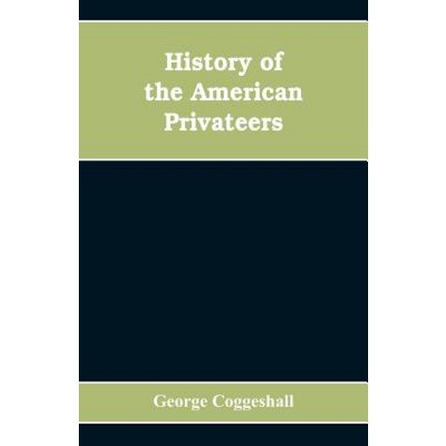 (영문도서)History of the American privateers and letters-of-marque during our war with E... Paperback, Alpha Edition, English, 9789353608354