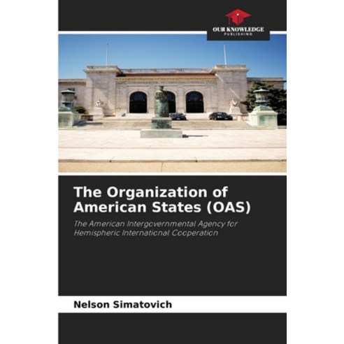 (영문도서)The Organization of American States (OAS) Paperback, Our Knowledge Publishing, English, 9786630062816
