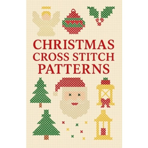 (영문도서)Christmas Cross Stitch Patterns: Festive Holiday Designs - Santa Snowman Angel... Paperback, Independently Published, English, 9798267062466