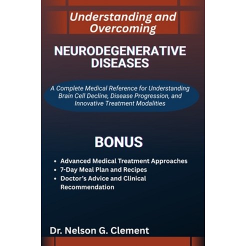 (영문도서)Understanding and Overcoming Neurodegenerative Diseases: A Complete Medical Refe... Paperback, Independently Published, English, 9798270943516