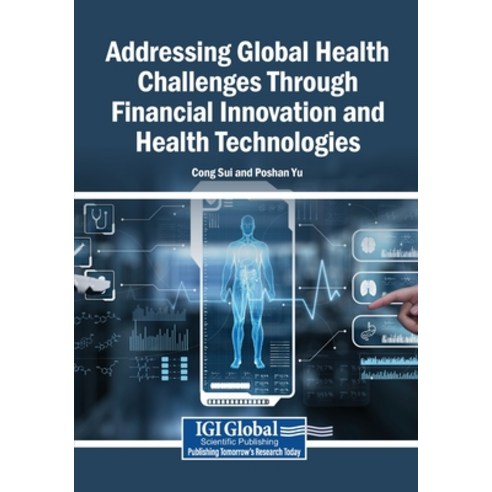(영문도서)Addressing Global Health Challenges Through Financial Innovation and Health Tech... Paperback, Igi Global Scientific Publi..., English, 9798337333427