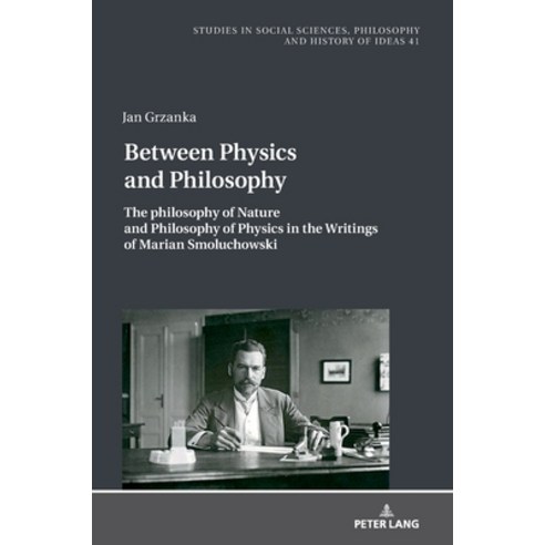 (영문도서)The Philosophy of Nature and Philosophy of Physics in the Writings of Marian Smo... Hardcover, Peter Lang Gmbh, Internatio..., English, 9783631941188