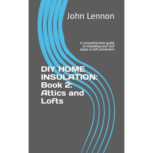 (영문도서) DIY Home Insulation: Book 2: Attics and Lofts: A comprehensive ...