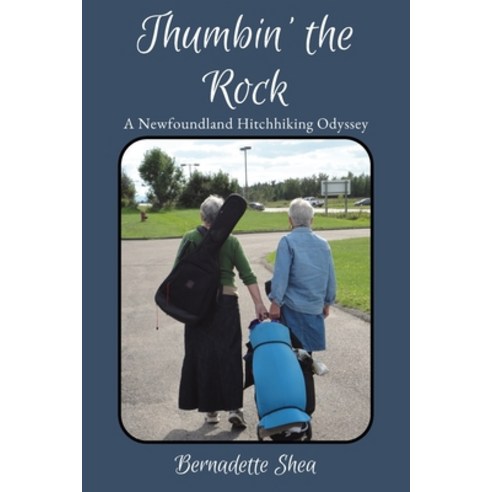 (영문도서)Thumbin' The Rock: A Newfoundland Hitchhiking Odyssey Paperback, Somewhat Grumpy Press Inc., English, 9781998555192