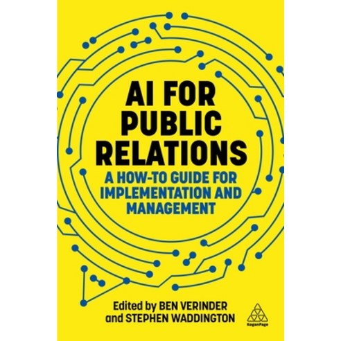 (영문도서)AI for Public Relations: A How-To Guide for Implementation and Management Paperback, Kogan Page, English, 9781398625037